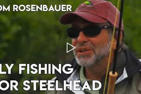 How to Fly Fish for Steelhead and Salmon | Tom Rosenbauer