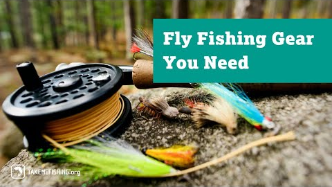 Fly Fishing Gear You Need