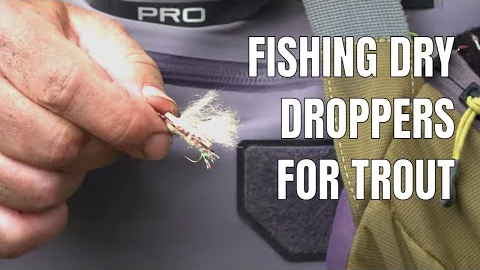 Dry Droppers for Trout