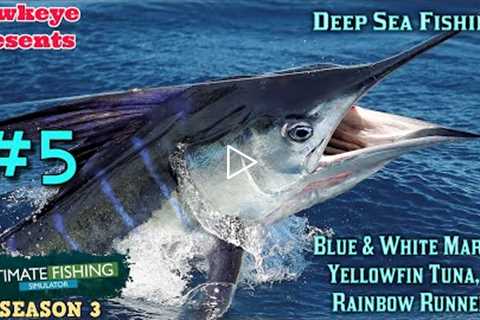 Ultimate Fishing Simulator S3 #5 - Deep Sea Fishing: Blue & White Marlin, Yellowfin Tuna, & ..