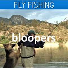 Funny Fly Fishing Bloopers